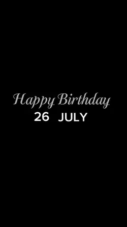 BIRTHDAY 26 JULY