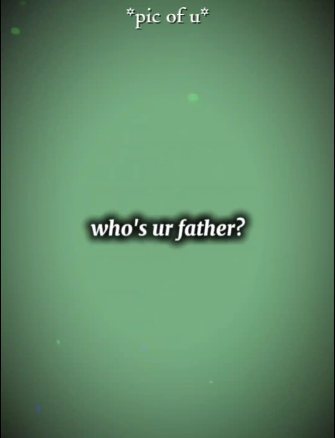 who's ur father 