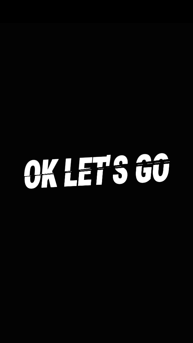 Ok Let's Go