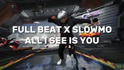 FULL BEAT X SLOWMO 
