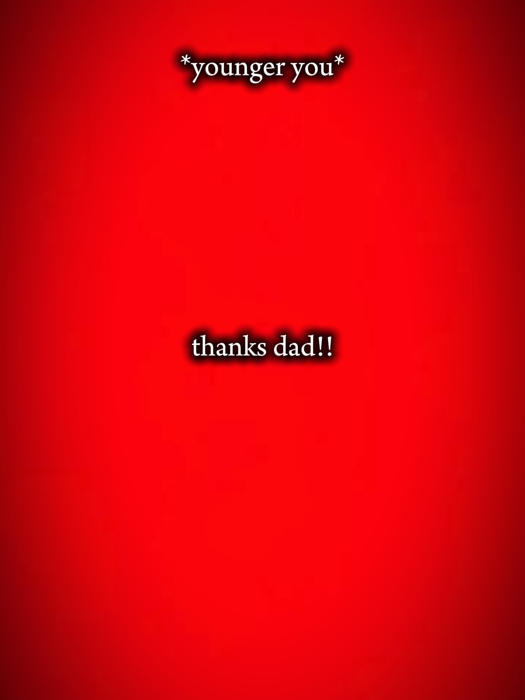 Thanks dad 
