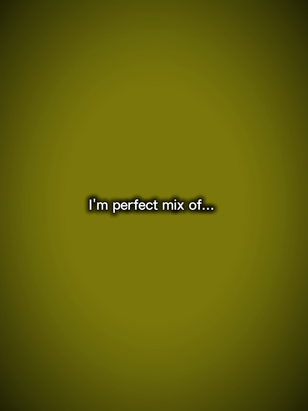 perfect mix of