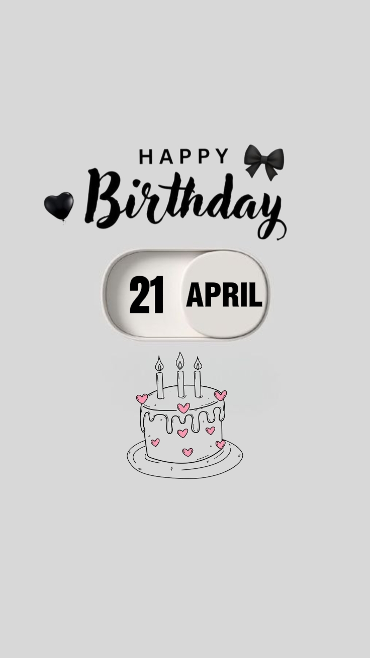 BIRTHDAY 21 APRIL 