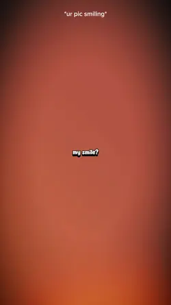 my smile????