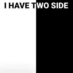 i have two sides