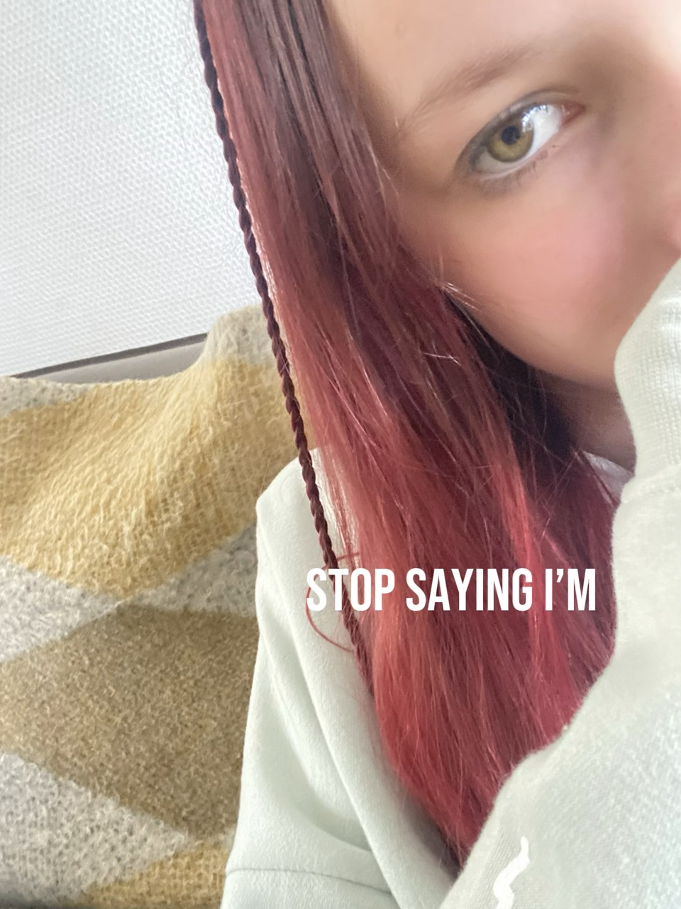 Stop saying i’m…