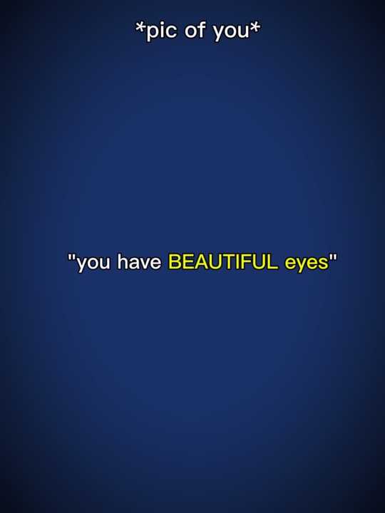 Youhavebeautifuleyes