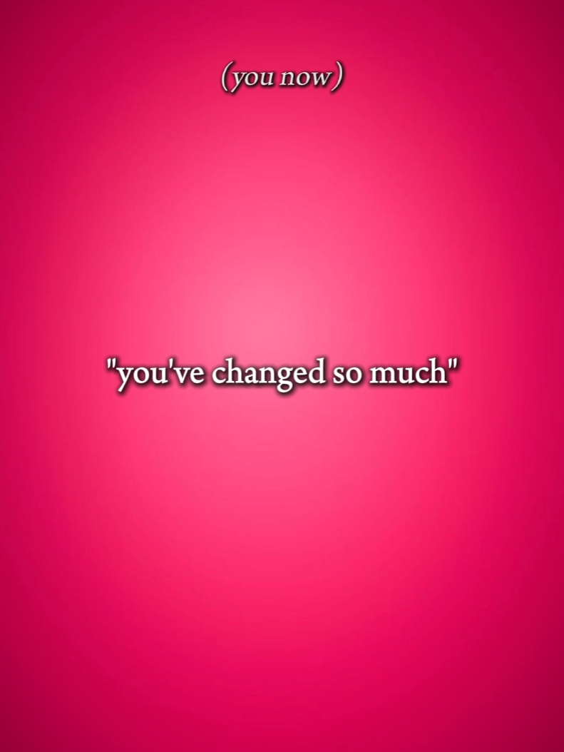 tu as changé