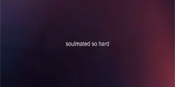 Soulmates so hard