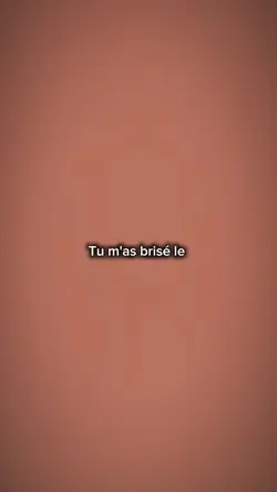 Tu m'as brisé le coe
