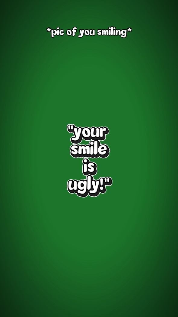 Tu sonrisa es fea