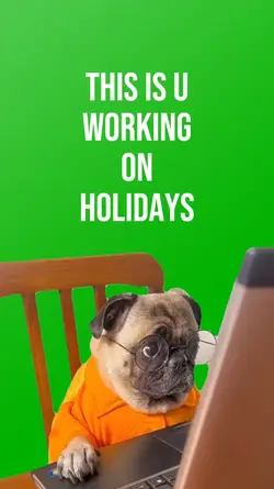 WORKING ON HOLIDAYS