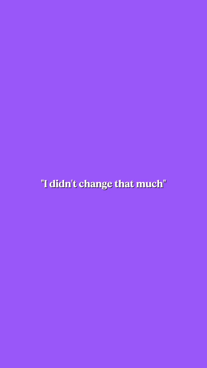 i didnt change