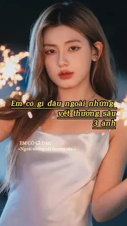 Em có gì đâu ngoài 