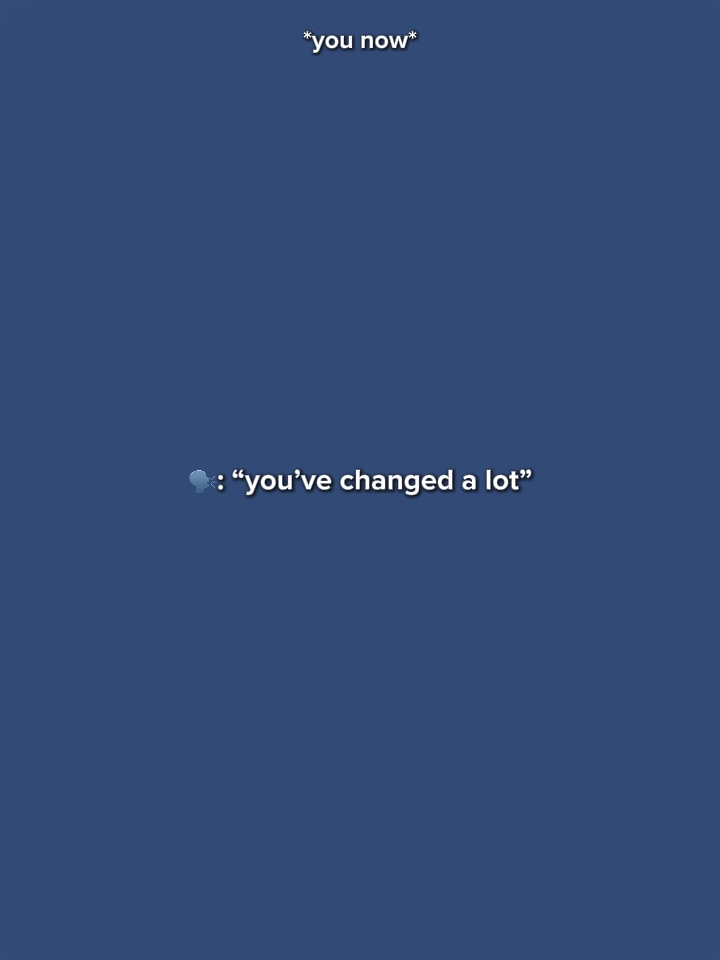 YouveChangedALot