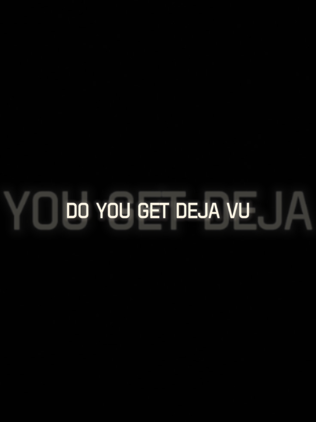 Do you get deja vu?