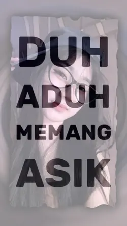 duh aduh memang asik