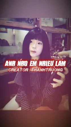 ANH NHỚ EM NHIỀU LẮM