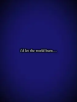 Let thr world burn