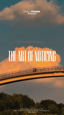 THE ART OF NOTICING