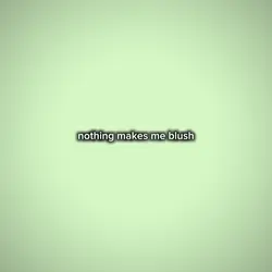 nothingmakesmeblush