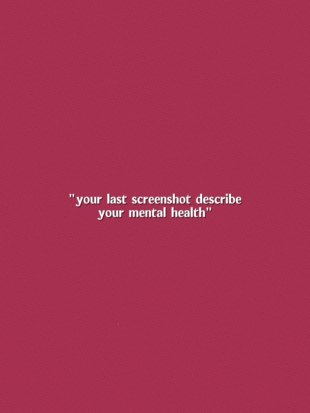 Your Last Screenshot