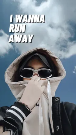 I WANNA RUN AWAY