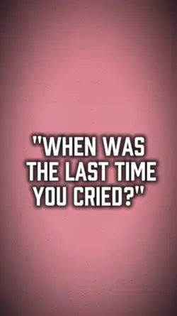 last time u cried