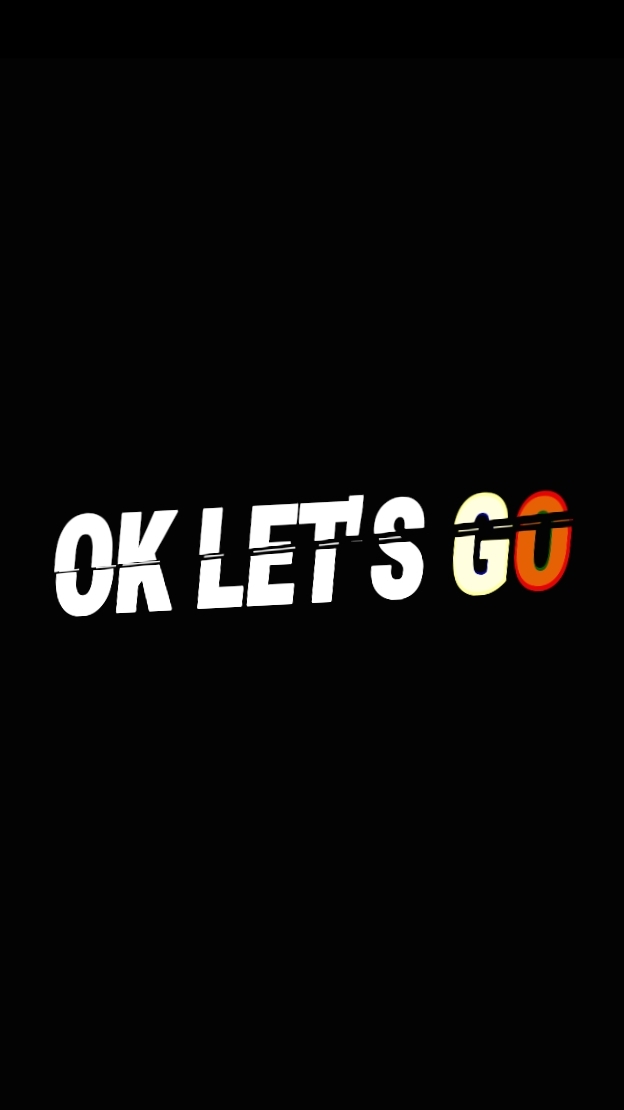 OK LET'S GO. 