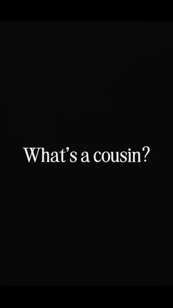 What a cousin