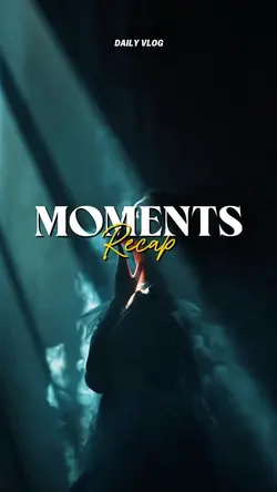 MOMENTS RECAP