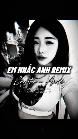 EM NHẮC ANH REMIX