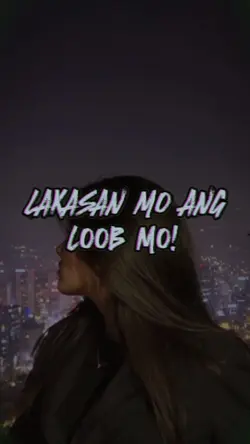 lakasan mo ang loob 