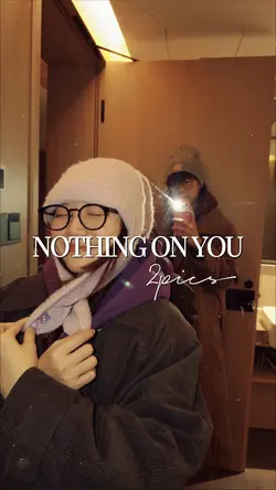 Nothing On You