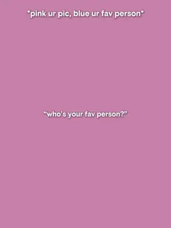 whos your fav person