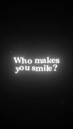 Who Makes You Smile