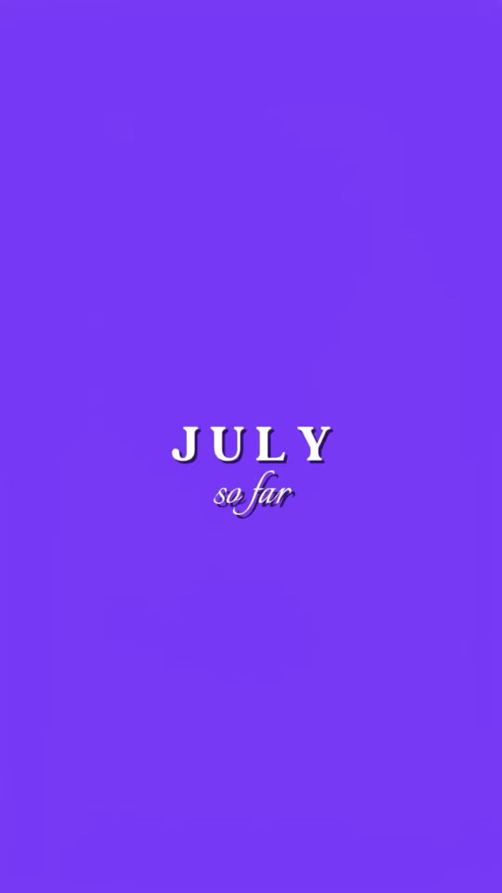 JULY so far