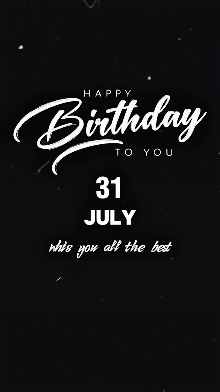 HBD LOVE 31 JULY