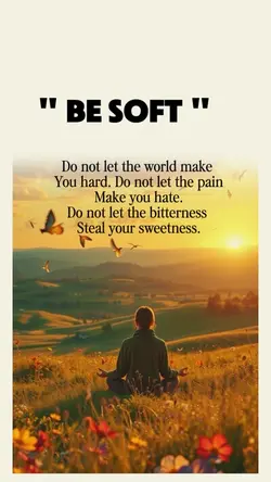 Be soft