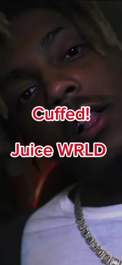 Juice WRLD Cuffed!
