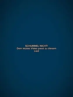 SCHUMMEL NICHT!
Dein