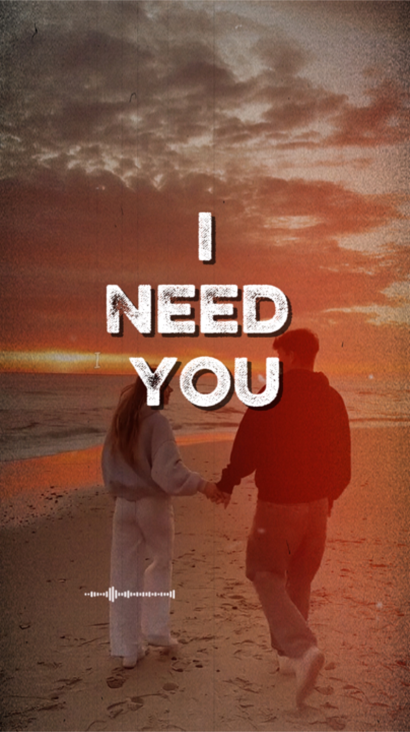 I need you