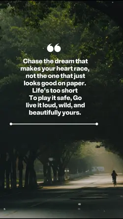 chase your dreams 