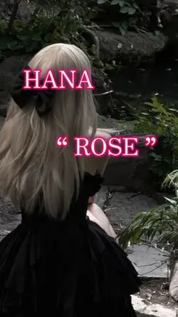 HANA “ ROSE ”