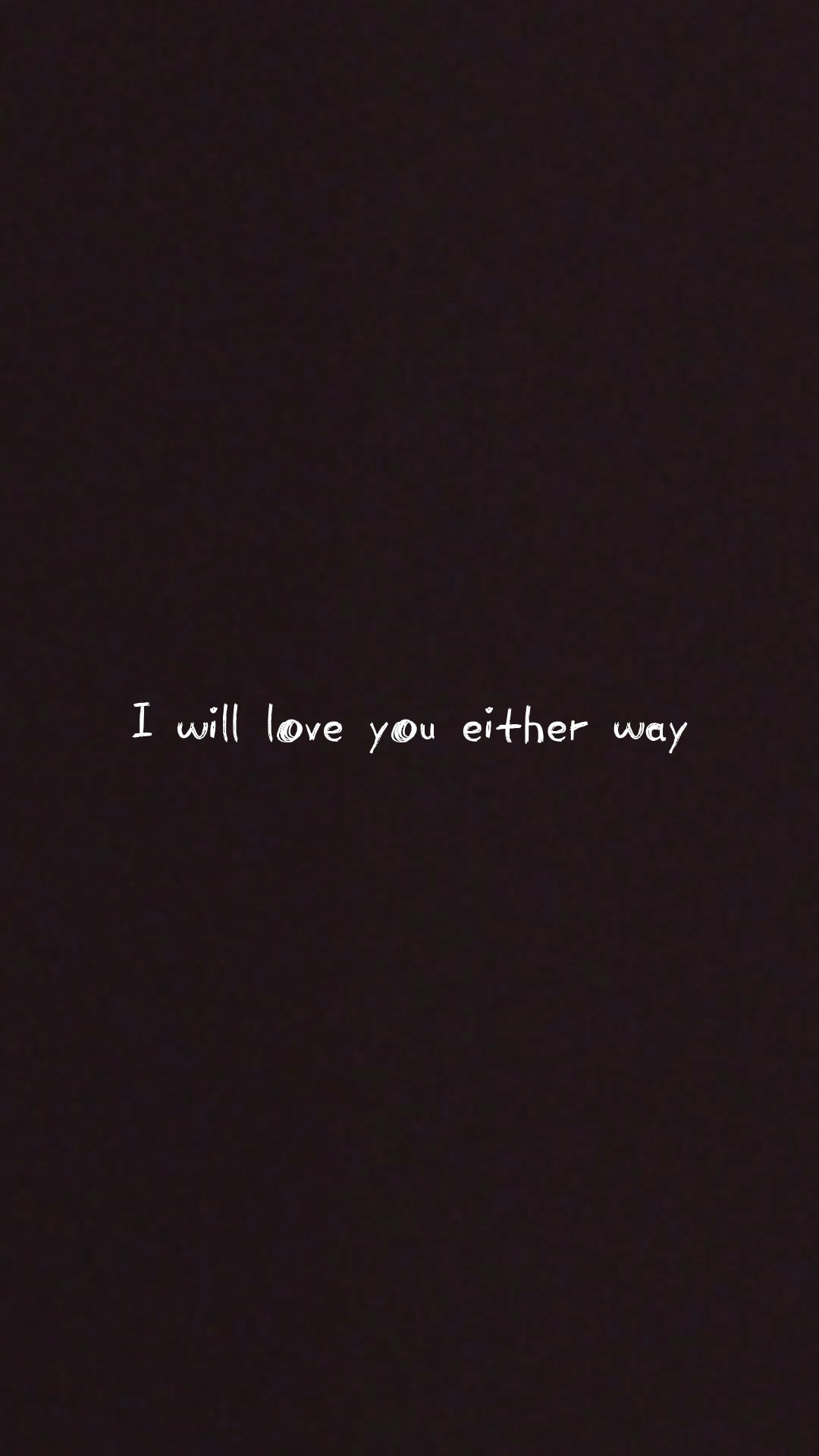 I will love you <3