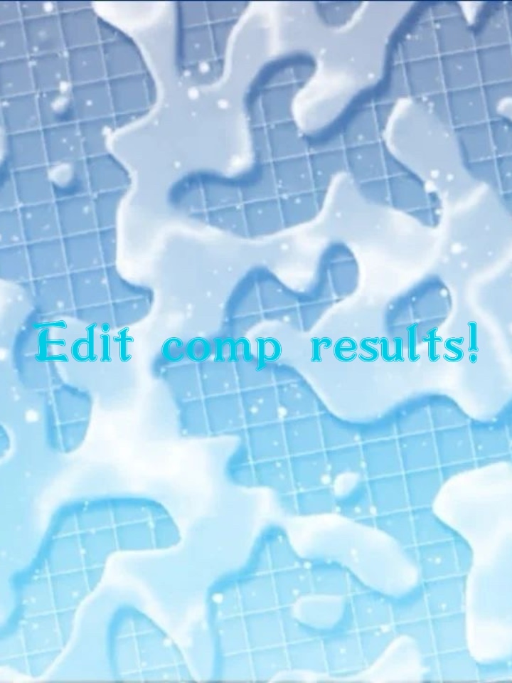 EDIT COMP RESULTS!
