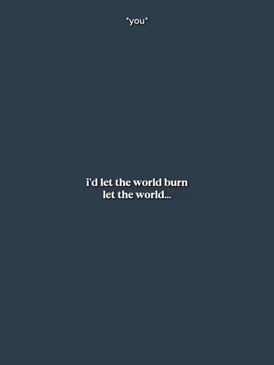 IdLetTheWorldBurn