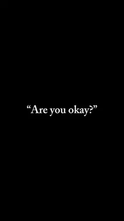 Are you okay ?