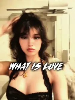 WHAT IS LOVE 
