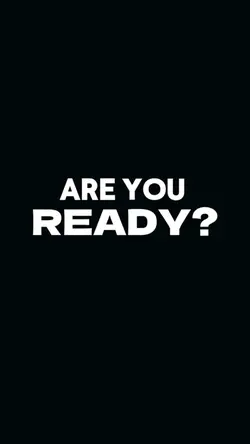 ARE YOU READY?